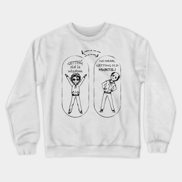 Getting Old - Funny Cute Shirt Crewneck Sweatshirt by JawJecken